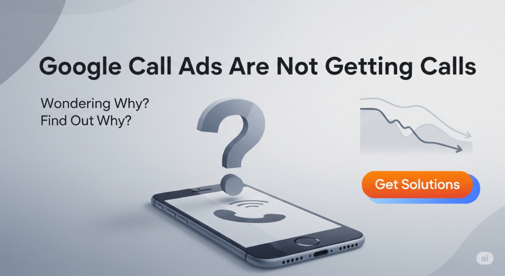 Google Call Ads Are Not Getting Calls